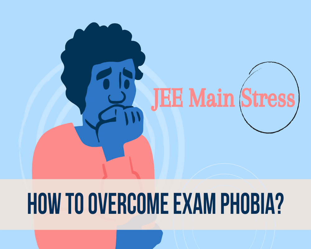 JEE Exam Stress - How to Overcome Exam Phobia?