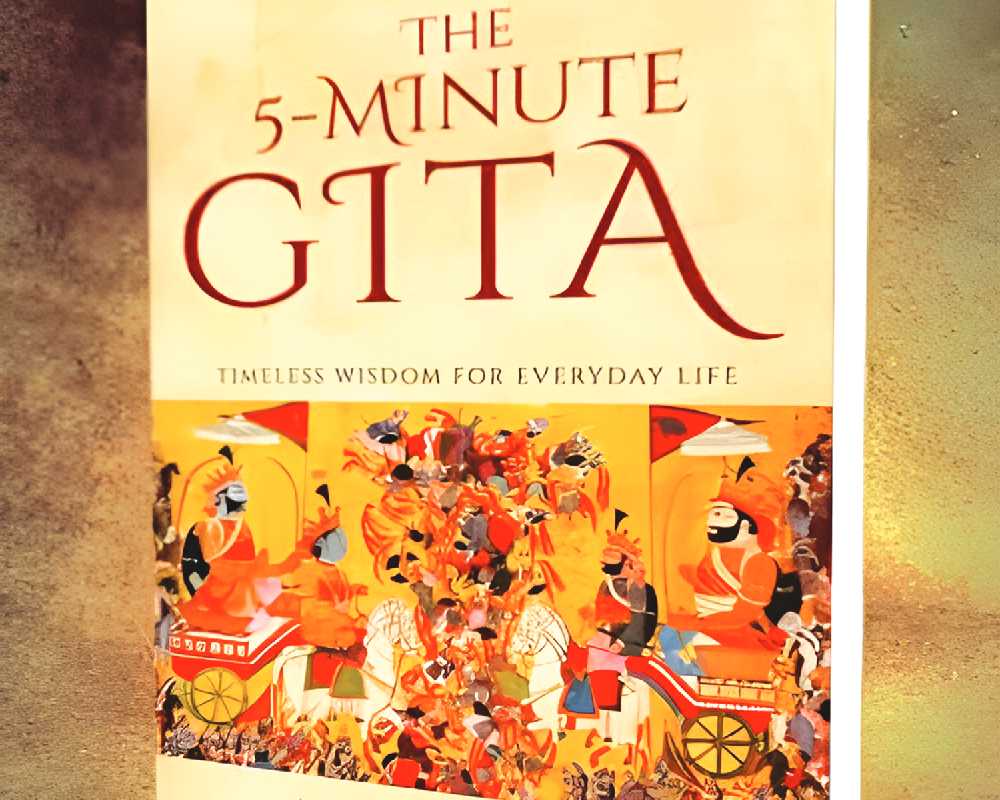 The Five Minute Gita: The healthy spiritual snack your soul always craved for